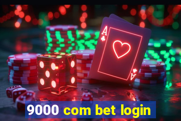 9000 com bet login